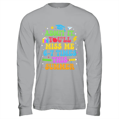 Last Day School Funny Admit It You'll Miss Me 67 Times Shirt & Hoodie | siriusteestore
