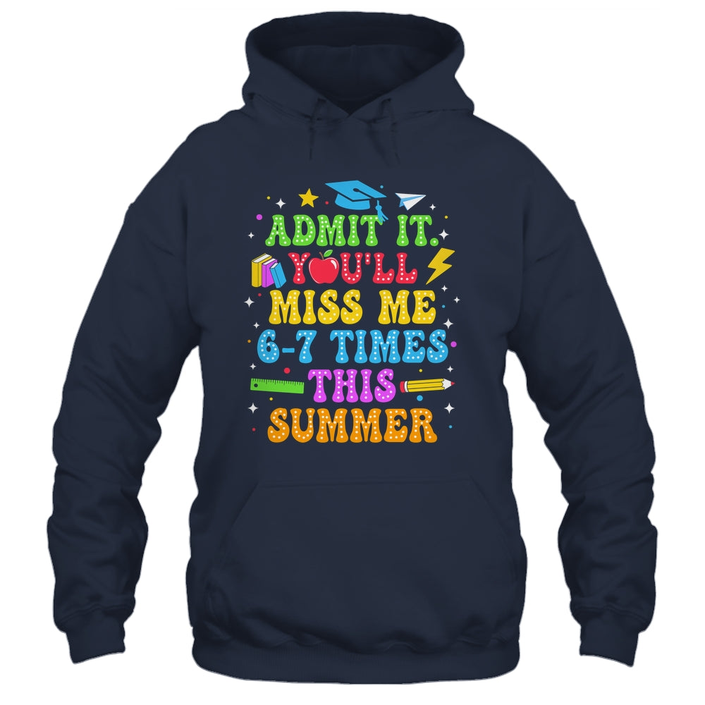 Last Day School Funny Admit It You'll Miss Me 67 Times Shirt & Hoodie | siriusteestore