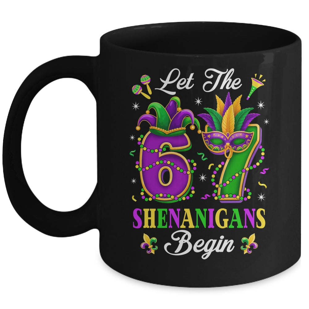 Let The 67 Shenanigans Begin Funny 6 7 Six Seven Mardi Gras Mug | siriusteestore