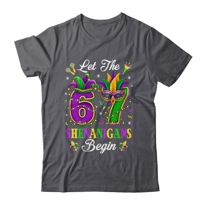 Let The 67 Shenanigans Begin Funny 6 7 Six Seven Mardi Gras Shirt & Hoodie | siriusteestore