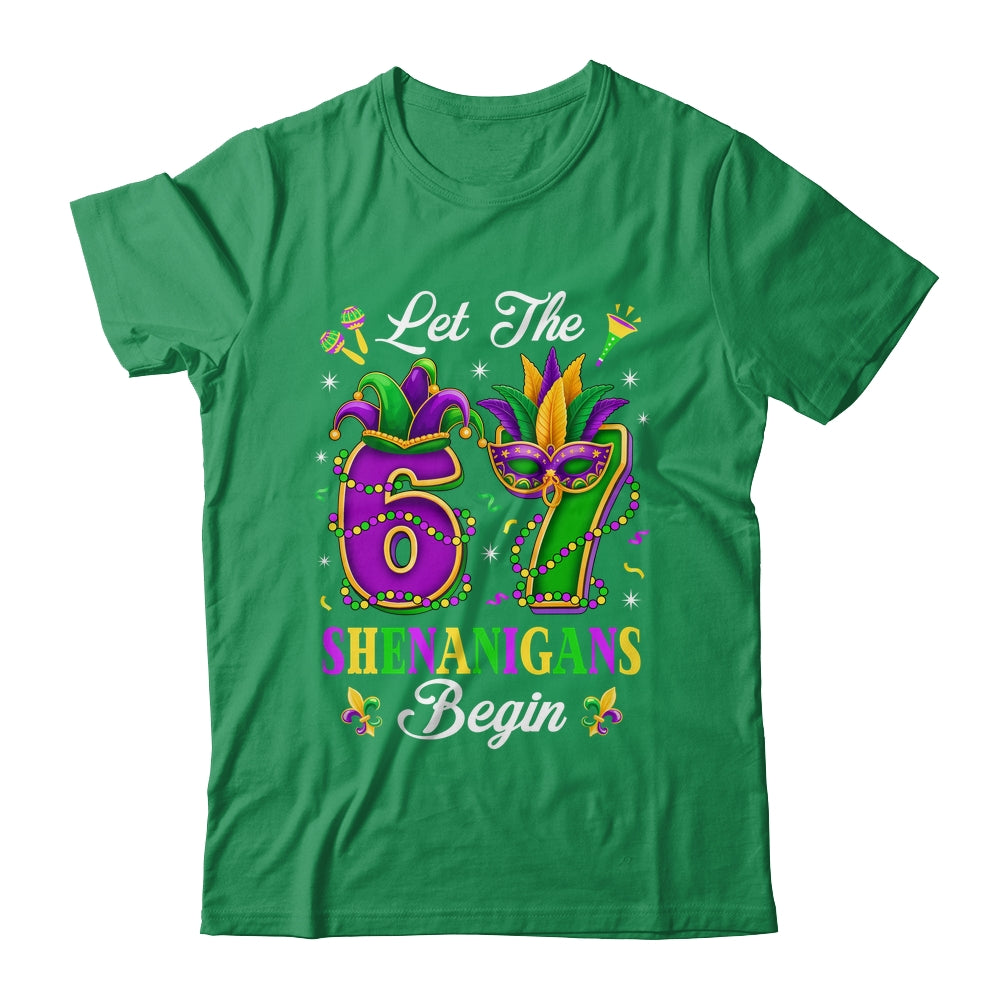 Let The 67 Shenanigans Begin Funny 6 7 Six Seven Mardi Gras Shirt & Hoodie | siriusteestore