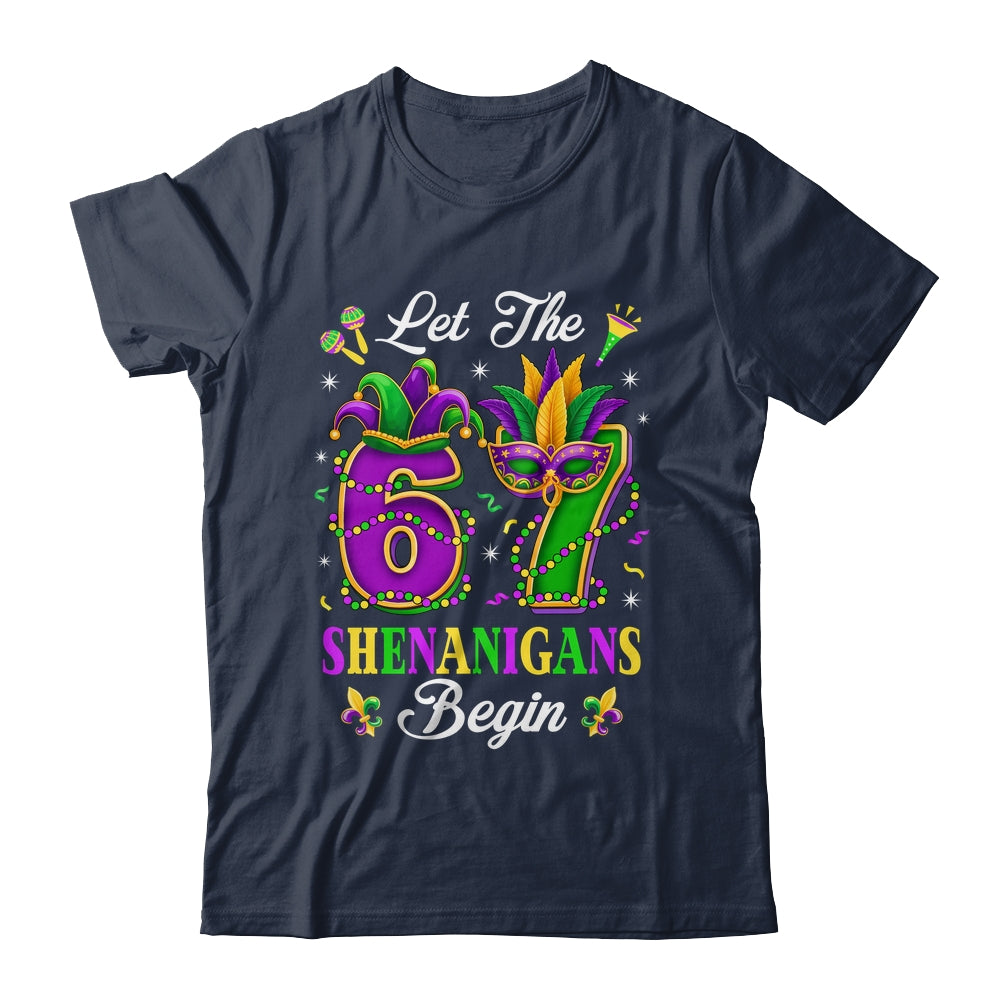 Let The 67 Shenanigans Begin Funny 6 7 Six Seven Mardi Gras Shirt & Hoodie | siriusteestore