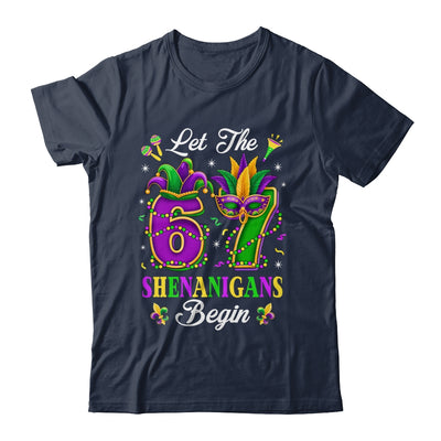 Let The 67 Shenanigans Begin Funny 6 7 Six Seven Mardi Gras Shirt & Hoodie | siriusteestore