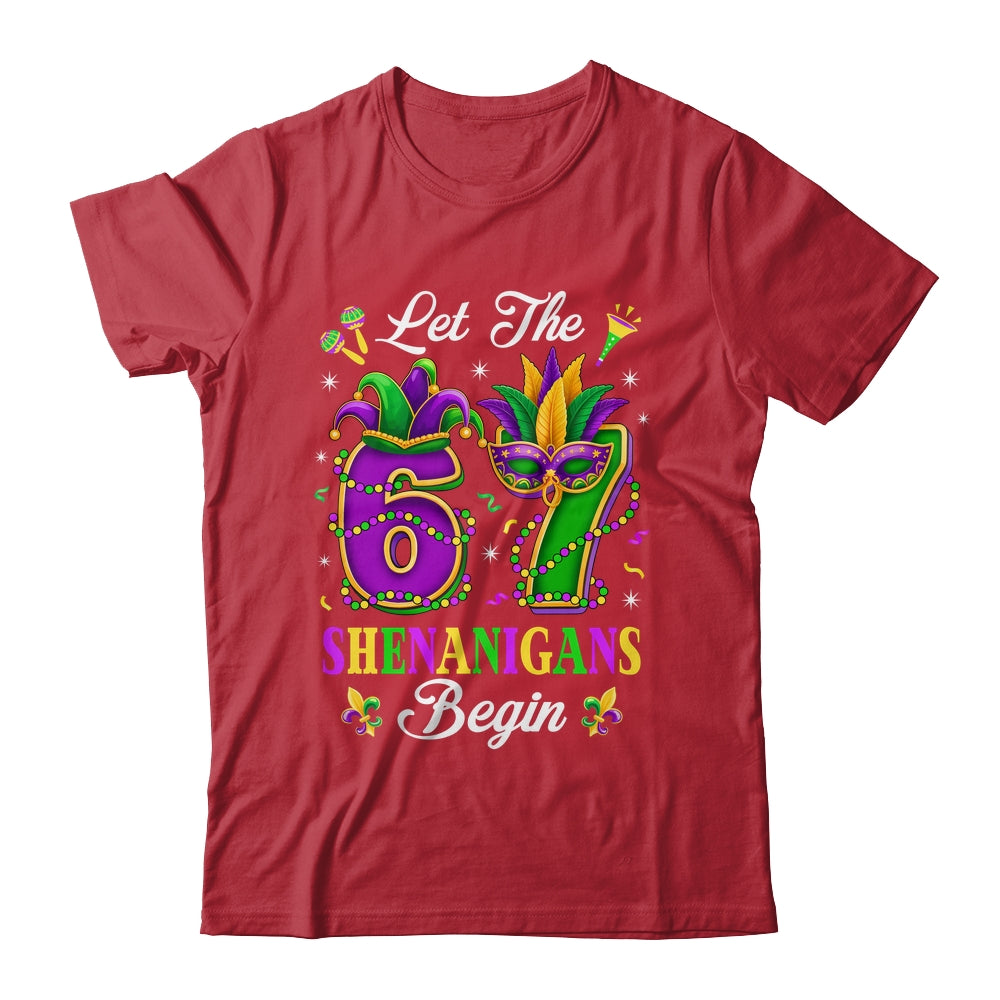 Let The 67 Shenanigans Begin Funny 6 7 Six Seven Mardi Gras Shirt & Hoodie | siriusteestore