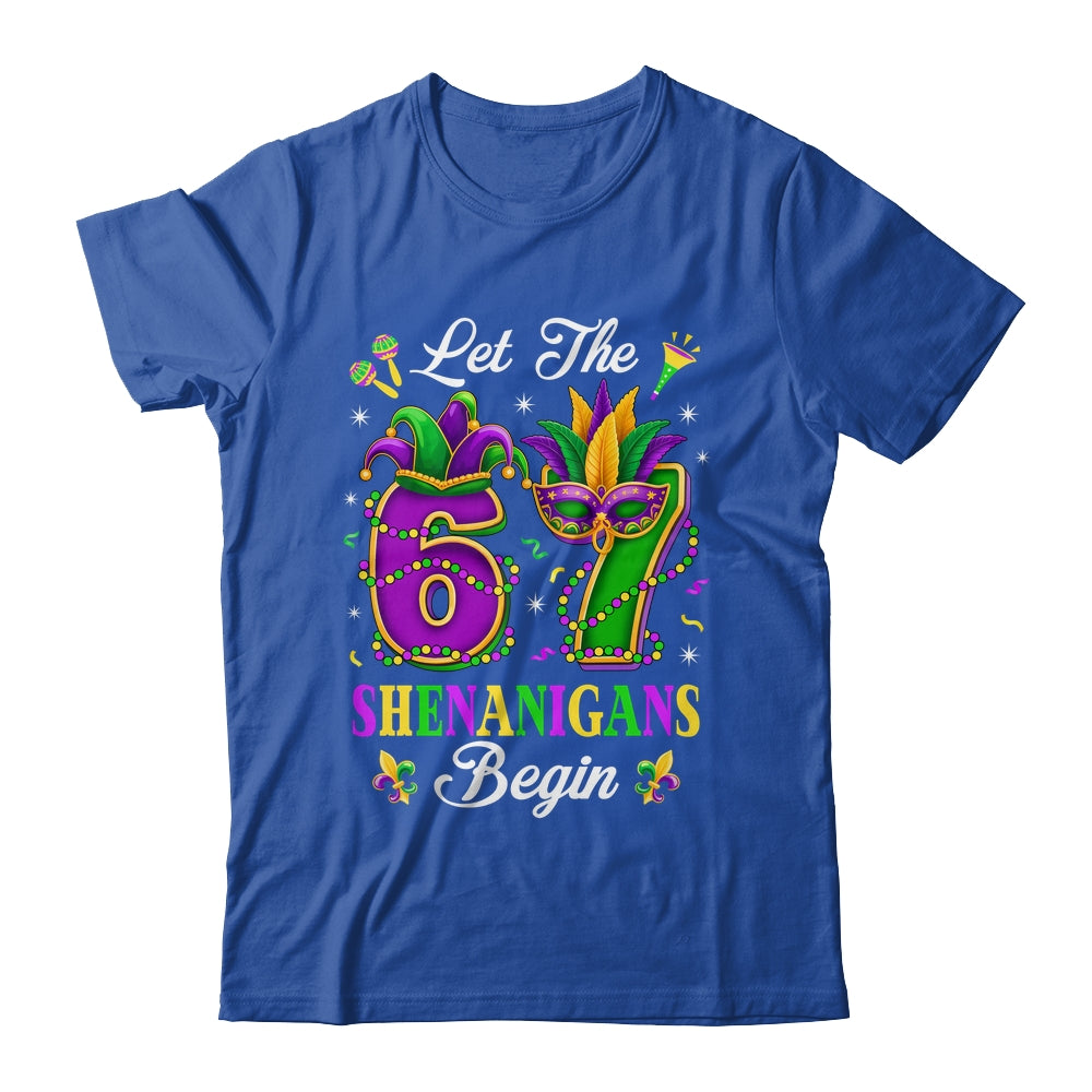 Let The 67 Shenanigans Begin Funny 6 7 Six Seven Mardi Gras Shirt & Hoodie | siriusteestore