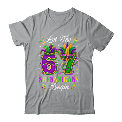 Let The 67 Shenanigans Begin Funny 6 7 Six Seven Mardi Gras Shirt & Hoodie | siriusteestore