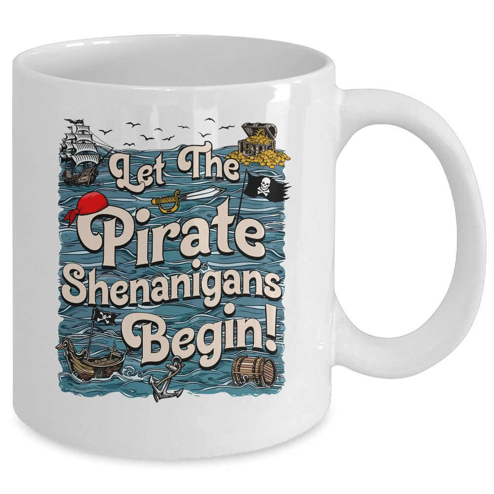 Let The Pirate Shenanigans Begin Pirate Shenanigans Funny Mug | siriusteestore