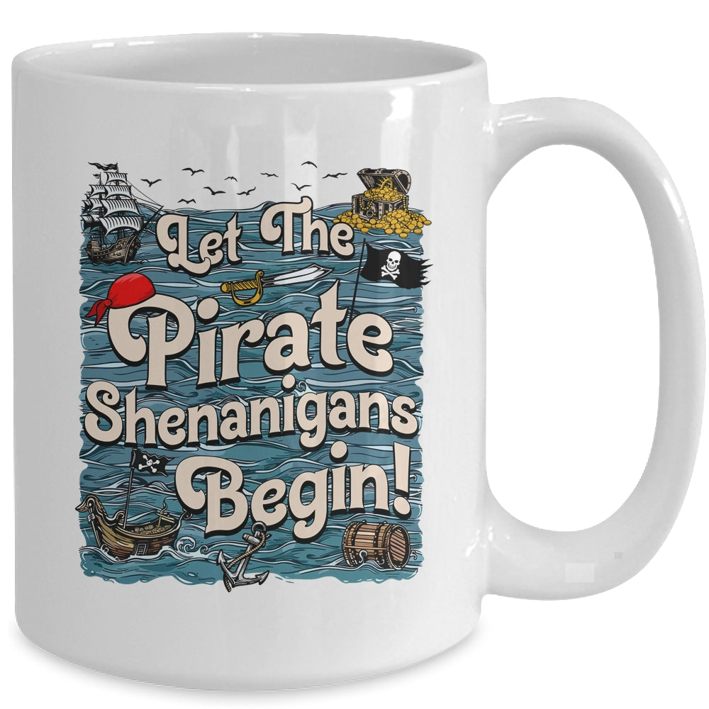 Let The Pirate Shenanigans Begin Pirate Shenanigans Funny Mug | siriusteestore