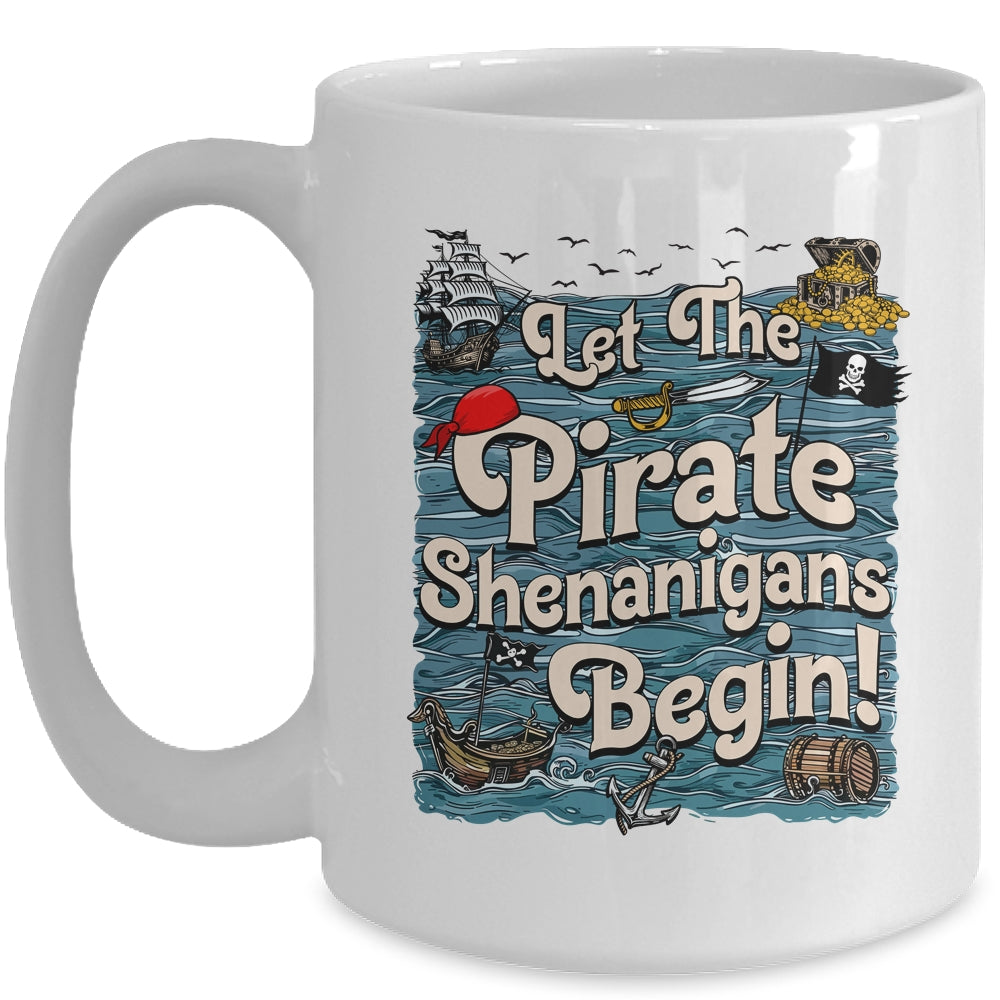 Let The Pirate Shenanigans Begin Pirate Shenanigans Funny Mug | siriusteestore