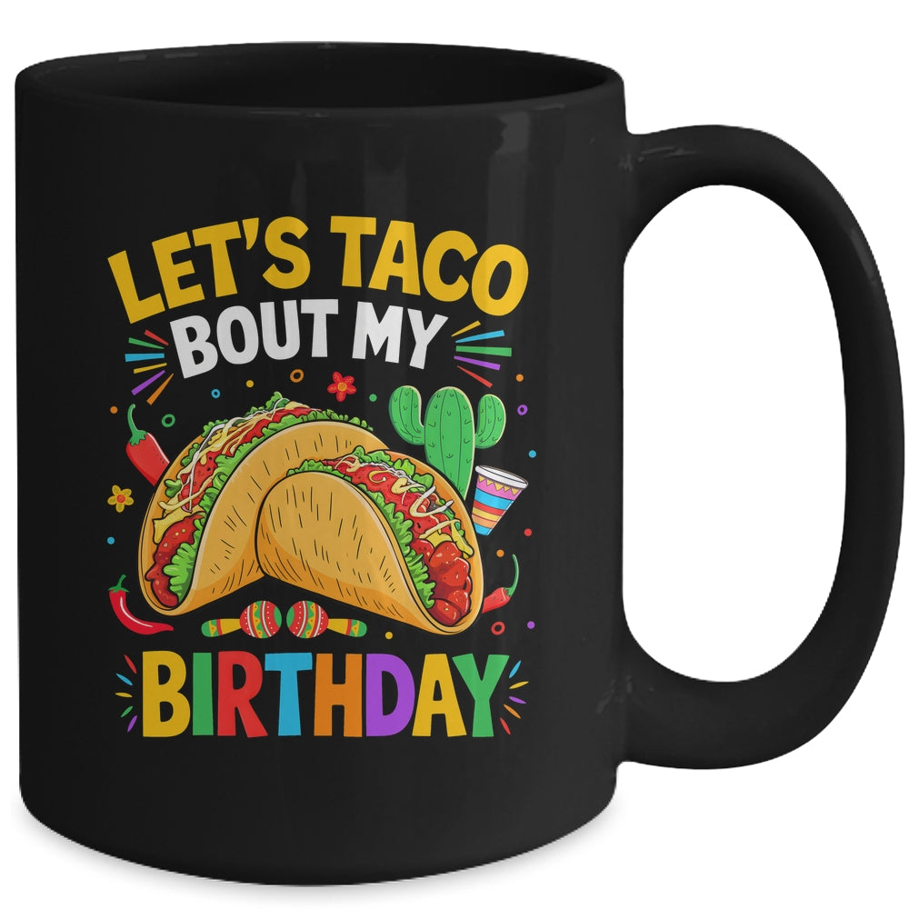 Let's Taco Bout My Birthday Funny Mexican Party Boys Girls Mug | siriusteestore