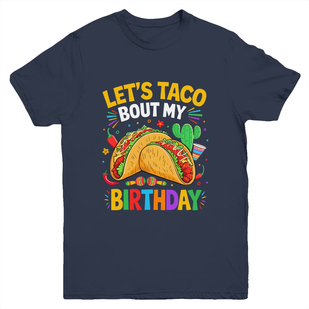 Let's Taco Bout My Birthday Funny Mexican Party Boys Girls Youth Shirt | siriusteestore