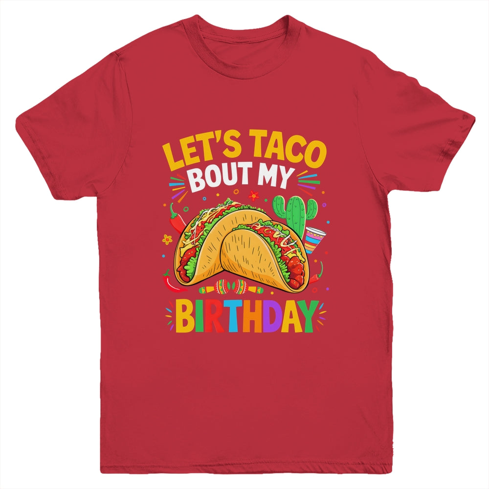 Let's Taco Bout My Birthday Funny Mexican Party Boys Girls Youth Shirt | siriusteestore
