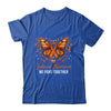 Leukemia Awareness We Fight Together Butterfly Orange Ribbon Shirt & Hoodie | siriusteestore