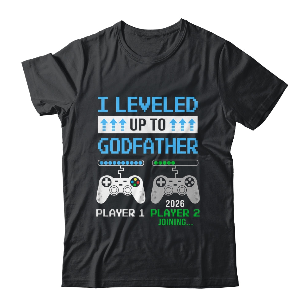 Leveled Up To Godfather 2026 Funny Video Game Soon To Be Godfather Shirt & Hoodie | siriusteestore