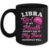 Libra Girl If My Mouth Astrology Birthday Zodiac Sign Mug | siriusteestore