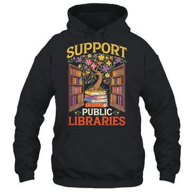 Librarian Support Public Libraries Library Book Lover Shirt & Hoodie | siriusteestore
