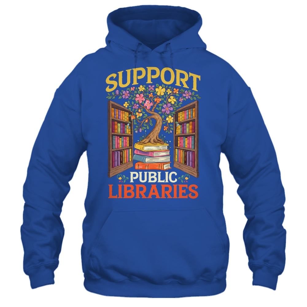 Librarian Support Public Libraries Library Book Lover Shirt & Hoodie | siriusteestore