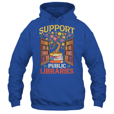 Librarian Support Public Libraries Library Book Lover Shirt & Hoodie | siriusteestore