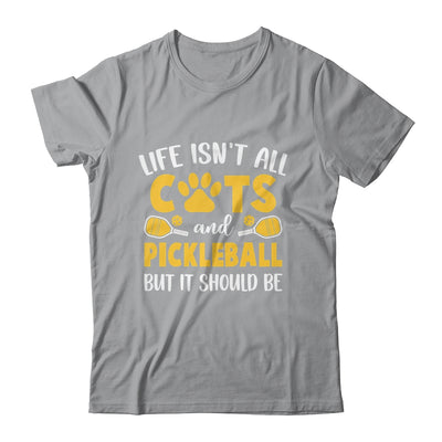 Life Isn't All Cats And Pickleball Pickle Ball Women Men Shirt & Tank Top | siriusteestore