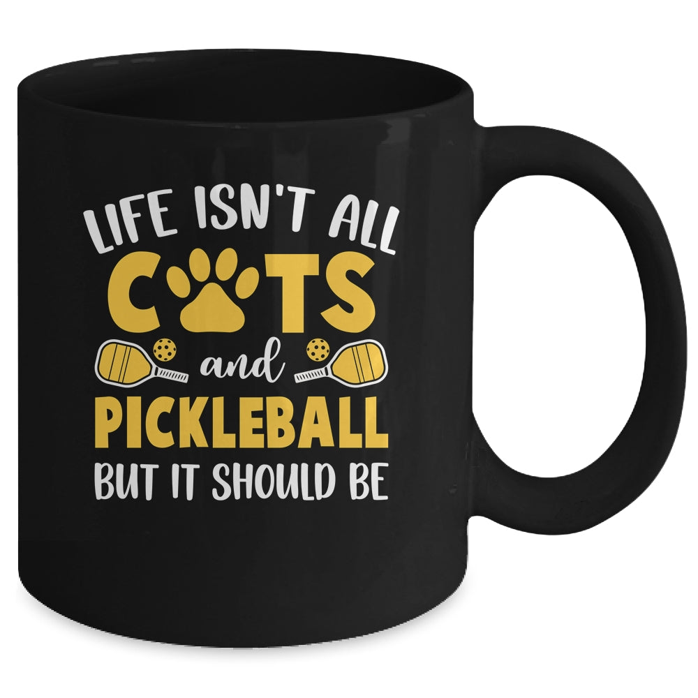 Life Isn't All Cats And Pickleball Pickle Ball Women Men Mug | siriusteestore