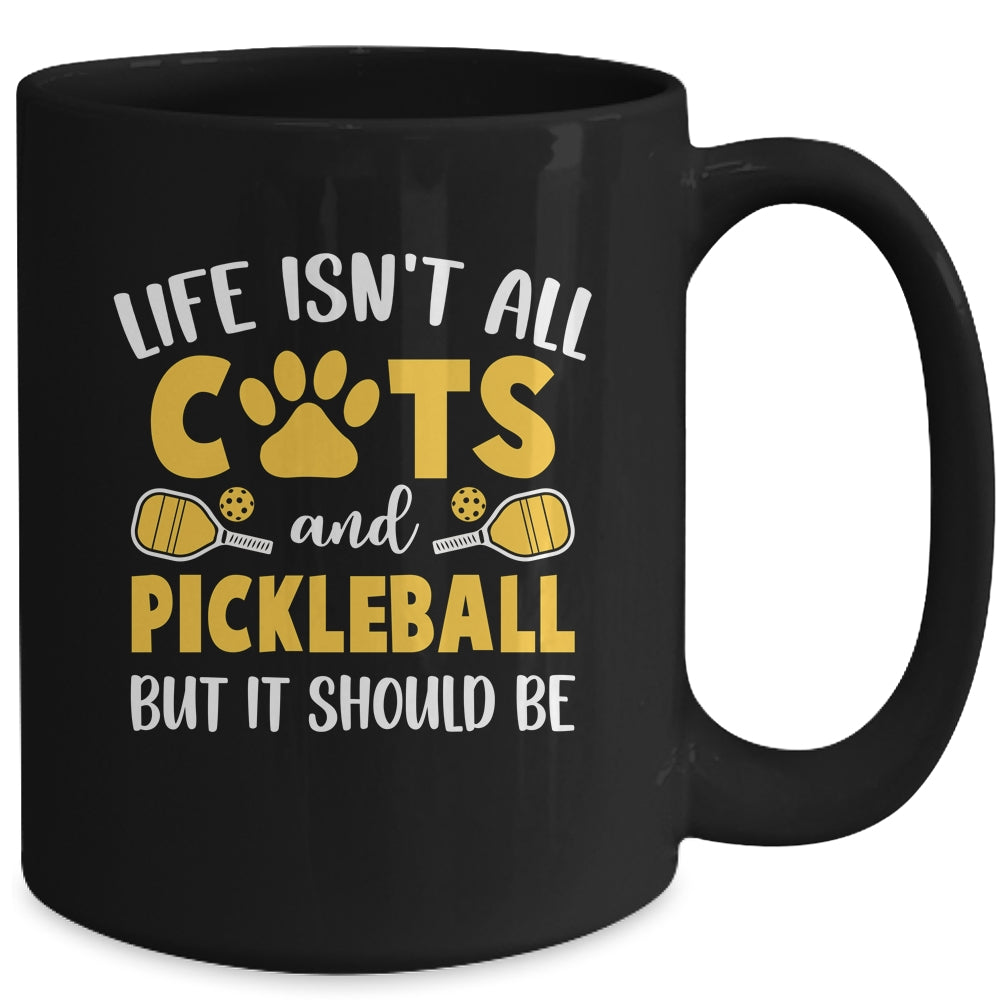 Life Isn't All Cats And Pickleball Pickle Ball Women Men Mug | siriusteestore