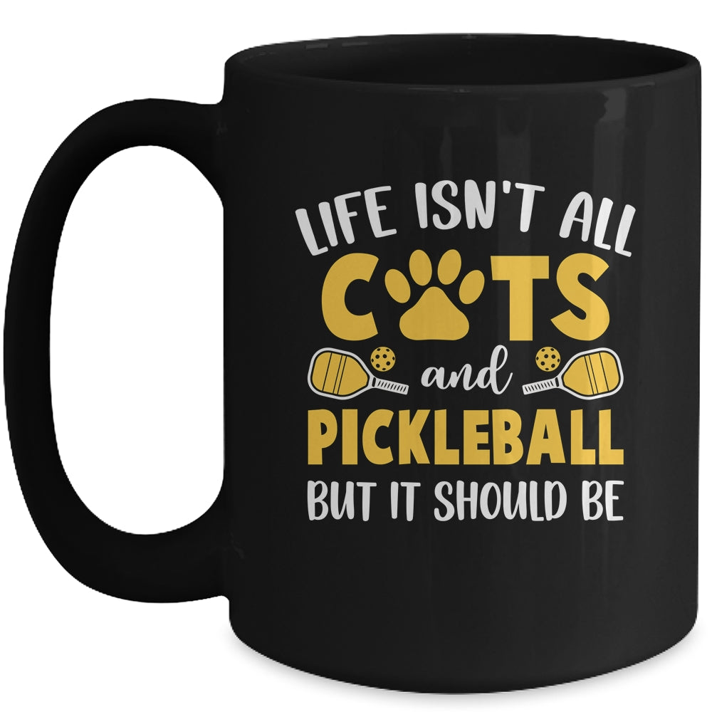 Life Isn't All Cats And Pickleball Pickle Ball Women Men Mug | siriusteestore