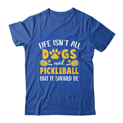 Life Isn't All Dogs And Pickleball Pickle Ball Women Men Shirt & Tank Top | siriusteestore