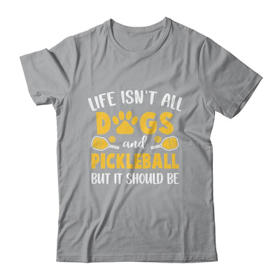 Life Isn't All Dogs And Pickleball Pickle Ball Women Men Shirt & Tank Top | siriusteestore