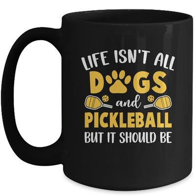 Life Isn't All Dogs And Pickleball Pickle Ball Women Men Mug | siriusteestore