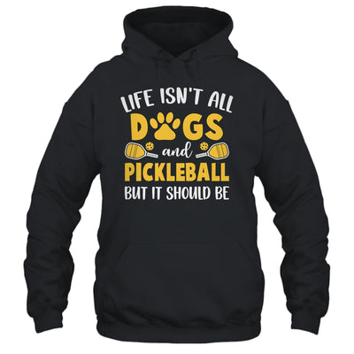 Life Isn't All Dogs And Pickleball Pickle Ball Women Men Shirt & Tank Top | siriusteestore