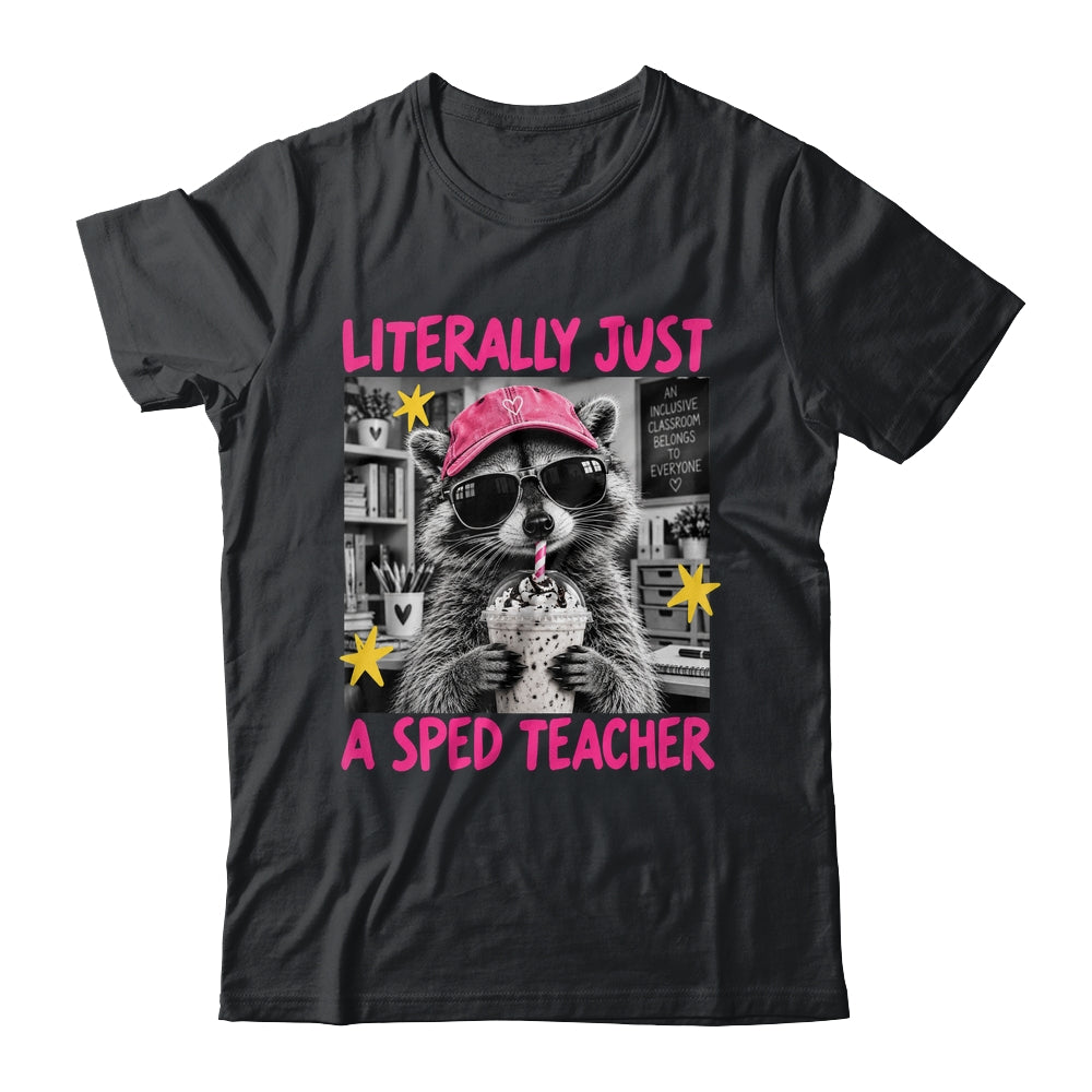 Literally Just A Sped Teacher Raccoon Coffee Humor Funny Shirt & Hoodie | siriusteestore