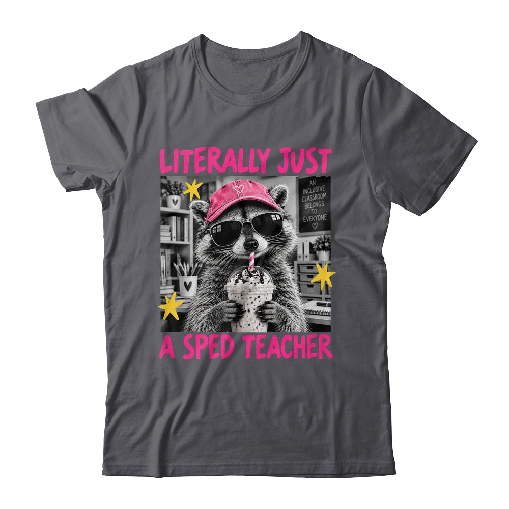 Literally Just A Sped Teacher Raccoon Coffee Humor Funny Shirt & Hoodie | siriusteestore