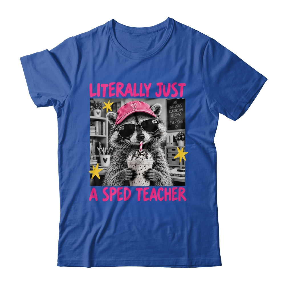 Literally Just A Sped Teacher Raccoon Coffee Humor Funny Shirt & Hoodie | siriusteestore