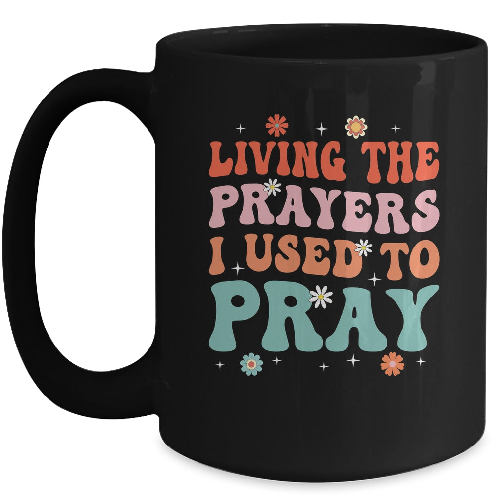 Living The Prayers I Used To Pray Christian Bible Verse Mug | siriusteestore