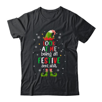 Look At Me Being All Festive And Funny Christmas ELF Shirt & Sweatshirt | siriusteestore