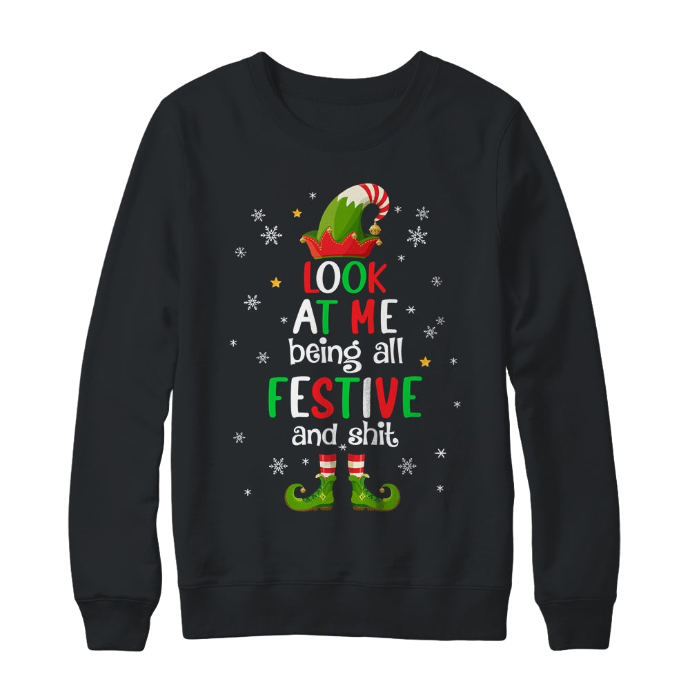 Look At Me Being All Festive And Funny Christmas ELF Shirt & Sweatshirt | siriusteestore