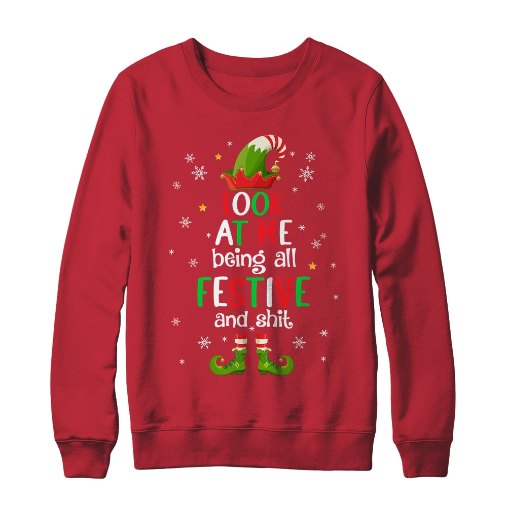 Look At Me Being All Festive And Funny Christmas ELF Shirt & Sweatshirt | siriusteestore