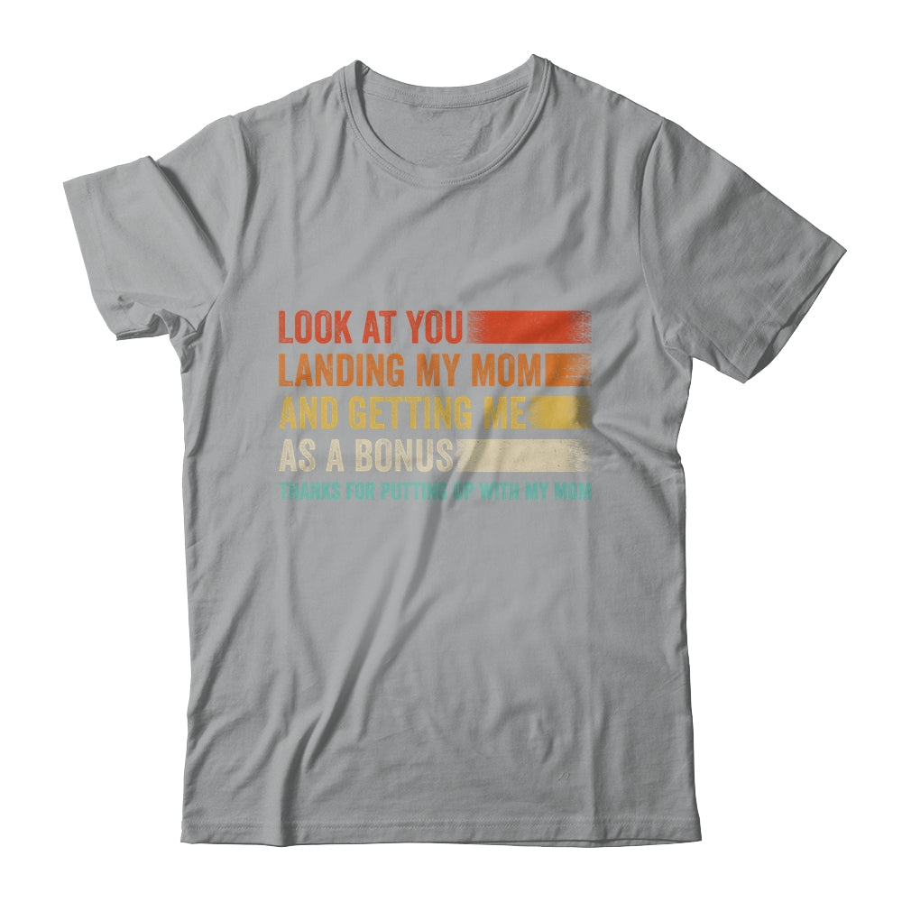 Look At You Landing My Mom And Getting Me As A Bonus Retro Shirt & Hoodie | siriusteestore