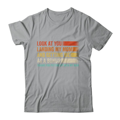 Look At You Landing My Mom And Getting Me As A Bonus Retro Shirt & Hoodie | siriusteestore