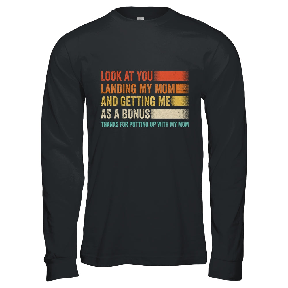 Look At You Landing My Mom And Getting Me As A Bonus Retro Shirt & Hoodie | siriusteestore
