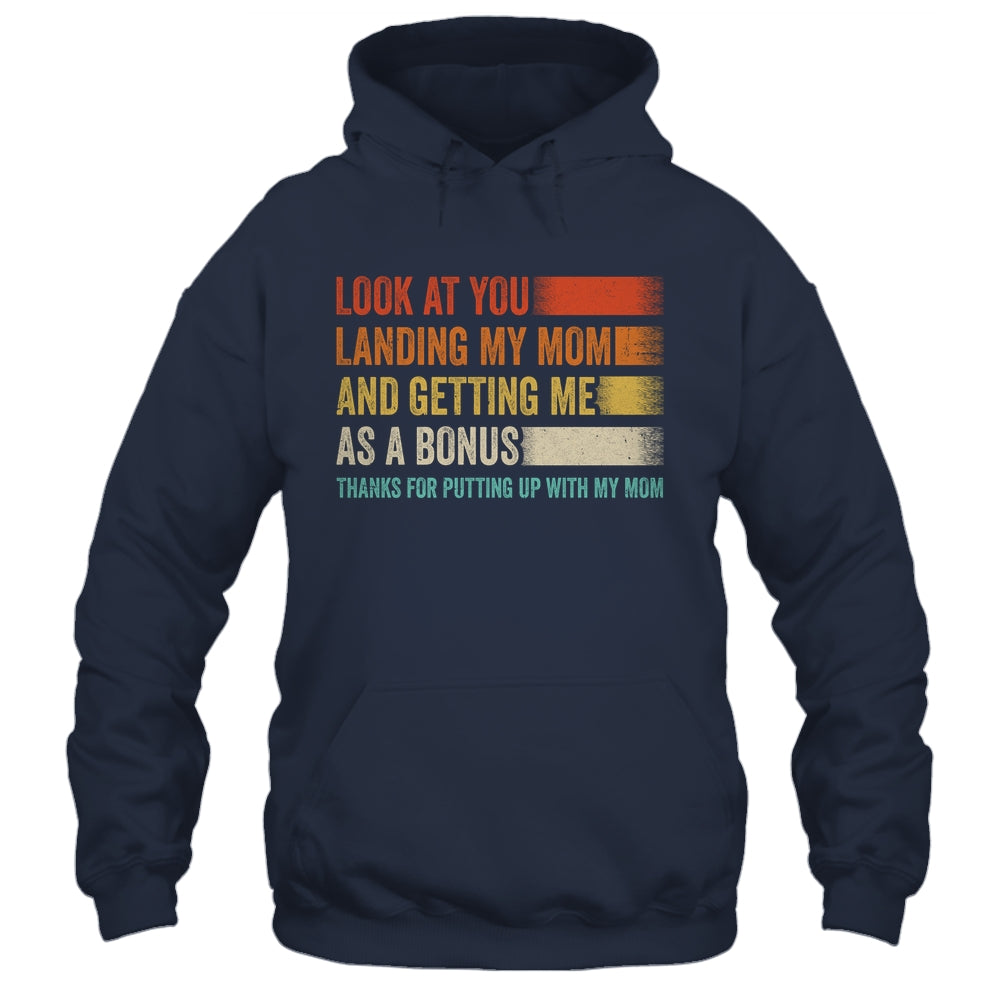 Look At You Landing My Mom And Getting Me As A Bonus Retro Shirt & Hoodie | siriusteestore