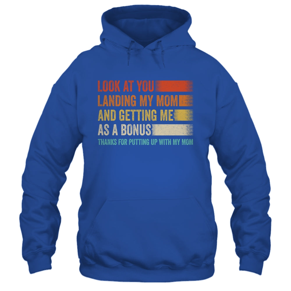 Look At You Landing My Mom And Getting Me As A Bonus Retro Shirt & Hoodie | siriusteestore