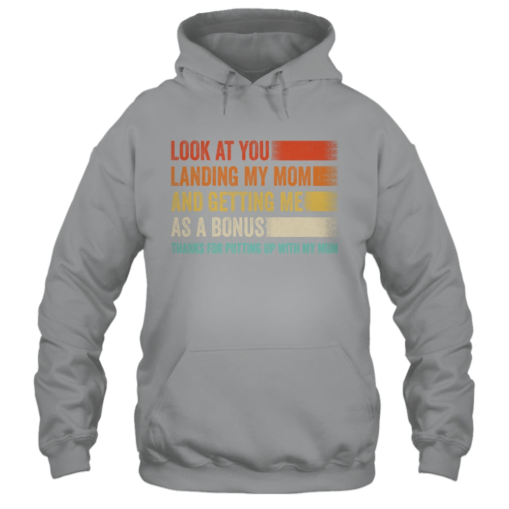 Look At You Landing My Mom And Getting Me As A Bonus Retro Shirt & Hoodie | siriusteestore