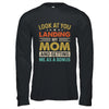 Look At You Landing My Mom And Getting Me As A Bonus Shirt & Hoodie | siriusteestore