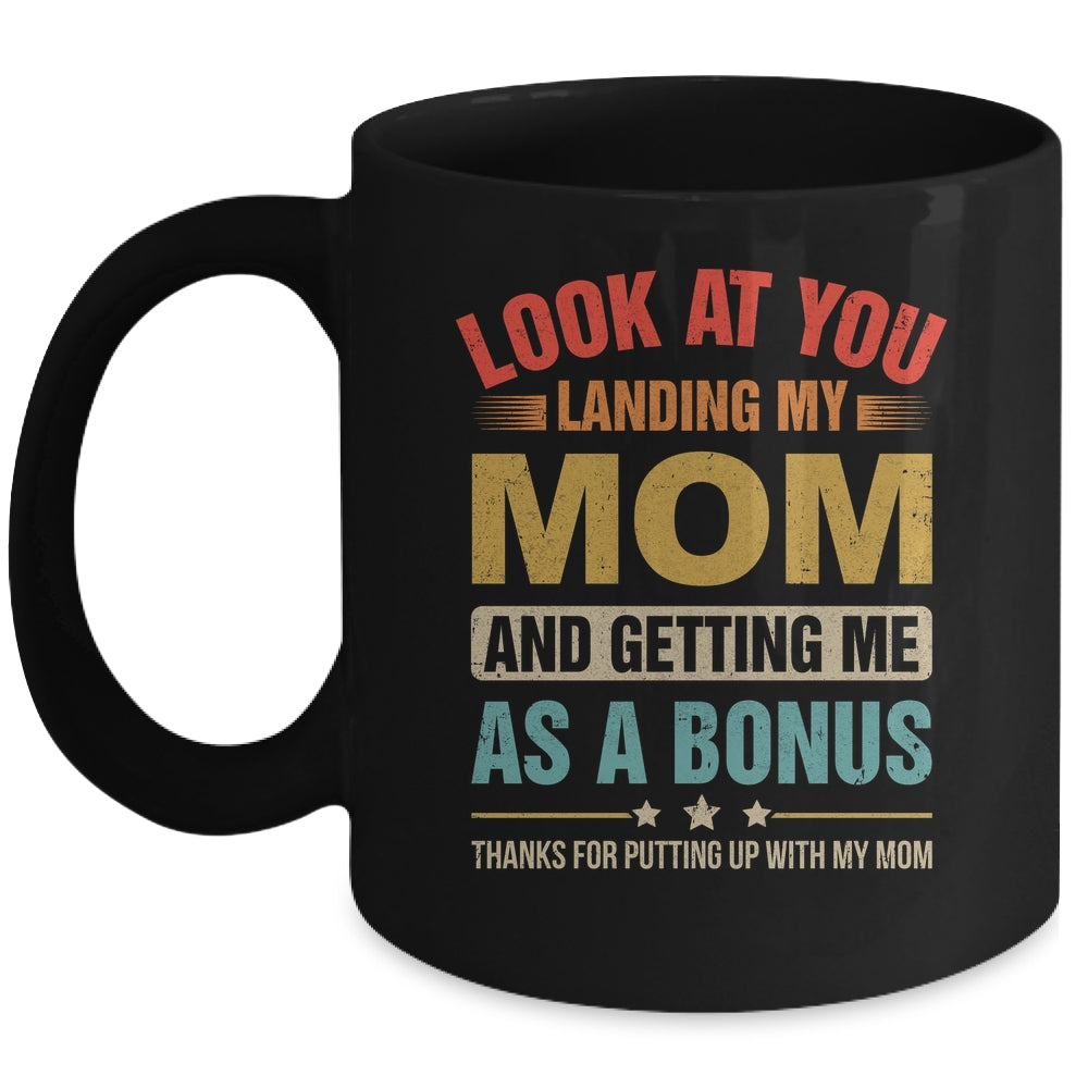 Look At You Landing My Mom And Getting Me As A Bonus Stepdad Mug | siriusteestore
