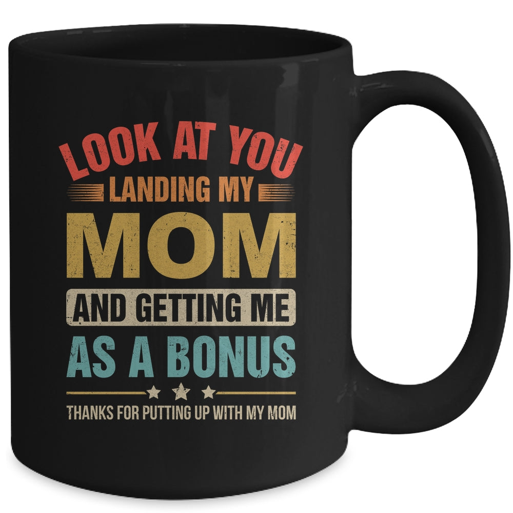 Look At You Landing My Mom And Getting Me As A Bonus Stepdad Mug | siriusteestore