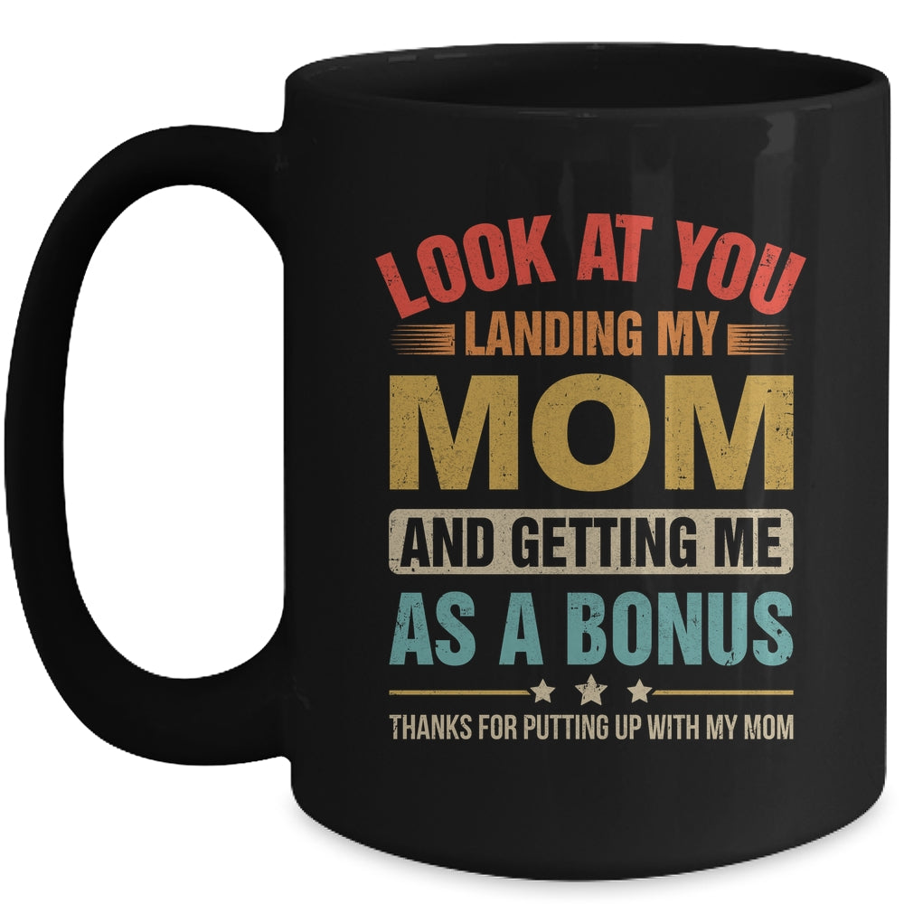 Look At You Landing My Mom And Getting Me As A Bonus Stepdad Mug | siriusteestore