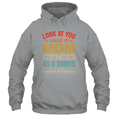 Look At You Landing My Mom And Getting Me As A Bonus Stepdad Shirt & Hoodie | siriusteestore