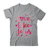 Love Like Jesus Coquette Heart Valentine Day Christian Shirt & Sweatshirt | siriusteestore