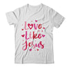 Love Like Jesus Coquette Heart Valentine Day Christian Shirt & Sweatshirt | siriusteestore